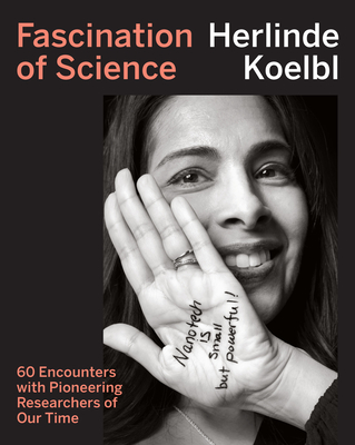 Fascination of Science: 60 Encounters with Pioneering Researchers of Our Time - Herlinde Koelbl