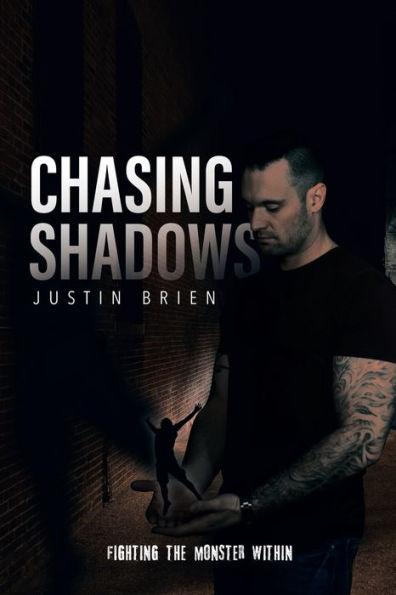 Chasing Shadows: Fighting the Monster Within - Justin Brien