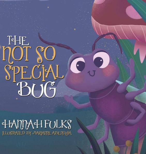 The Not So Special Bug - Hannah Fulks