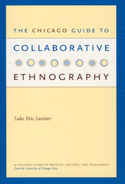 The Chicago Guide to Collaborative Ethnography - Luke Eric Lassiter