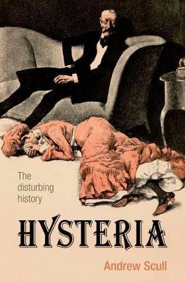 Hysteria: The Disturbing History - Andrew Scull