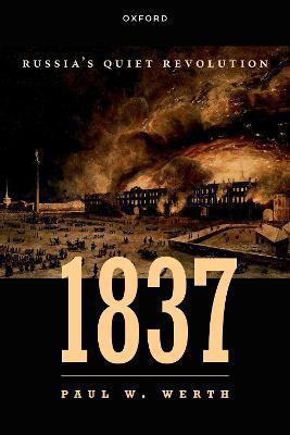 1837: Russia's Quiet Revolution - Paul W. Werth