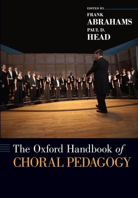 The Oxford Handbook of Choral Pedagogy - Frank Abrahams