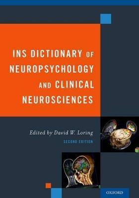 Ins Dictionary of Neuropsychology and Clinical Neurosciences (Revised) - David Loring