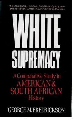 Coperta cărții 'White Supremacy: A Comparative Study of American and South African History - George M. Fredrickson'
