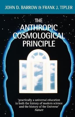 The Anthropic Cosmological Principle - John D. Barrow