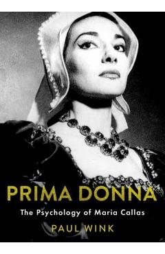Poza produsului Prima Donna: The Psychology of Maria Callas - Paul Wink