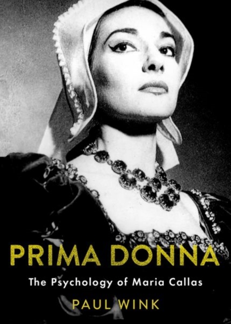 Prima Donna: The Psychology of Maria Callas - Paul Wink