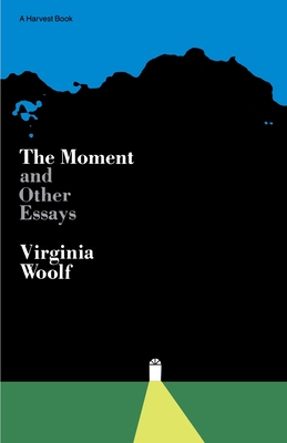 Moment and Other Essays - Virginia Woolf