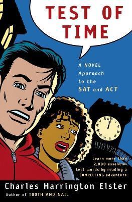 Test of Time: A Novel Approach to the SAT and ACT - Charles Harrington Elster