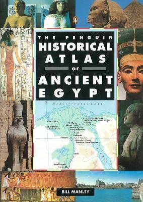 The Penguin Historical Atlas of Ancient Egypt - Bill Manley