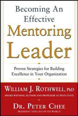 Coperta cărții 'Becoming an Effective Mentoring Leader: Proven Strategies for Building Excellence in Your Organization - William'