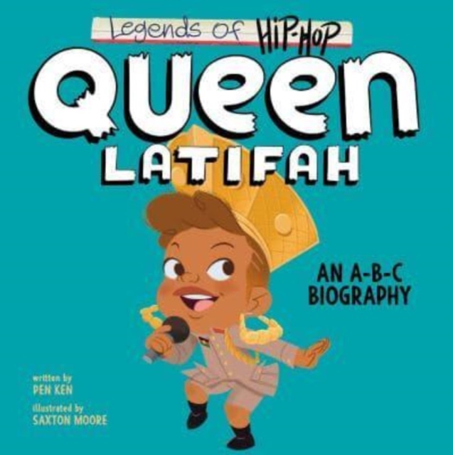 Legends of Hip-Hop: Queen Latifah: An A-B-C Biography - Pen Ken