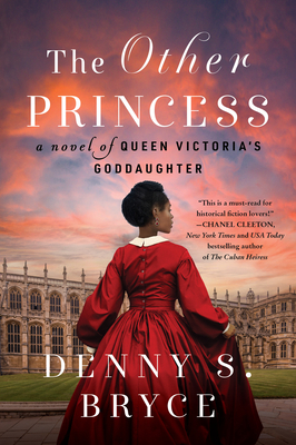 The Other Princess: A Novel of Queen Victoria's Goddaughter - Denny S. Bryce