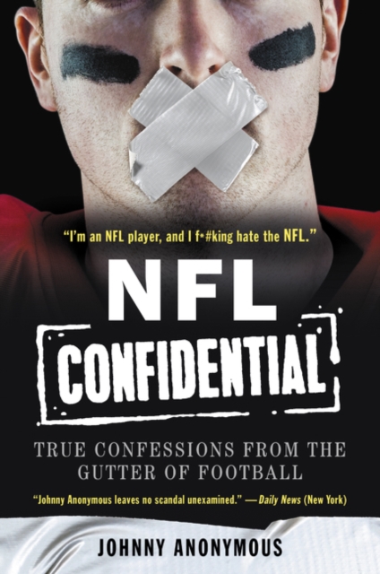 NFL Confidential: True Confessions from the Gutter of Football - Johnny Anonymous