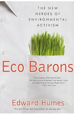 Coperta cărții 'Eco Barons: The New Heroes of Environmental Activism - Edward Humes'