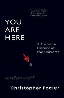 You Are Here: A Portable History of the Universe - Christopher Potter