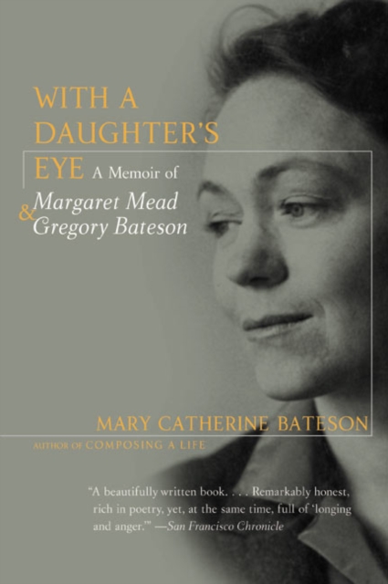 With a Daughter's Eye: Memoir of Margaret Mead and Gregory Bateson, a - Mary C. Bateson