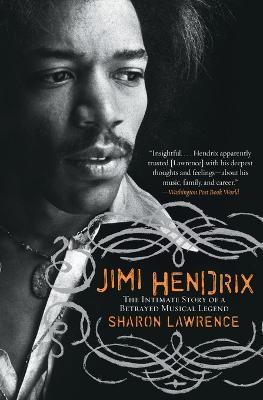 Jimi Hendrix: The Intimate Story of a Betrayed Musical Legend - Sharon Lawrence