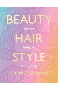 Beauty, Hair, Style - Sophie Hannah
