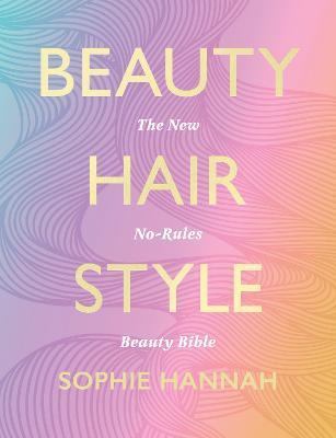 Beauty, Hair, Style - Sophie Hannah