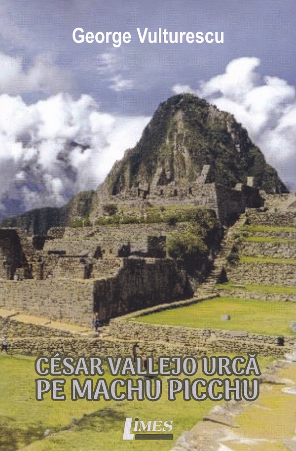 Cesar Vallejo urca pe Machu Picchu - George Vulturescu