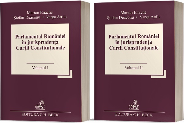 Parlamentul Romaniei in jurisprudenta Curtii Constitutionale Vol.1 + Vol.2 - Marian Enache, Stefan Deaconu, Varga Attila