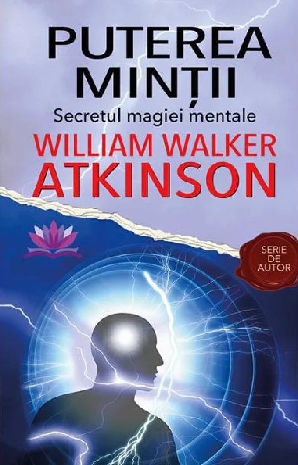 Puterea mintii. Secretul magiei mentale - William Walker Atkinson