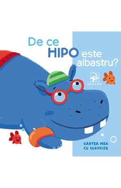 Coperta cărții 'De ce Hipo este albastru? Cartea mea cu surprize'