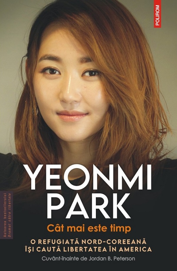 Cat mai este timp. O refugiata nord-coreeana isi cauta libertatea in America - Yeonmi Park