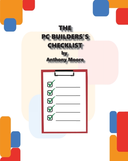 The PC Builder's Checklist - Anthony L. Moore