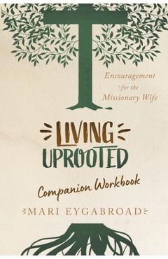 Coperta cărții 'Living Uprooted Companion Workbook - Mari Eygabroad'