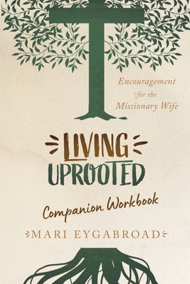Living Uprooted Companion Workbook - Mari Eygabroad