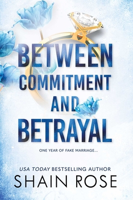 Between Commitment and Betrayal - Shain Rose