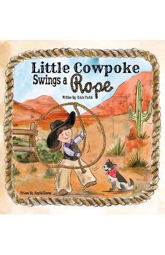Poza produsului Little Cowpoke Swings a Rope - Kelcie Martin