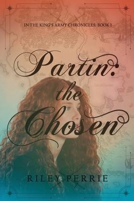 Partin: the Chosen - Riley J. Perrie
