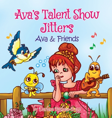 Ava's Talent Show Jitters: Ava & Friends - Darlene Pacheco-rapp