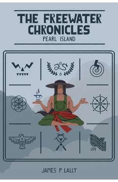 Coperta cărții 'The Freewater Chronicles Pearl Island - James P. Lally'