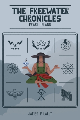 Coperta cărții 'The Freewater Chronicles Pearl Island - James P. Lally'