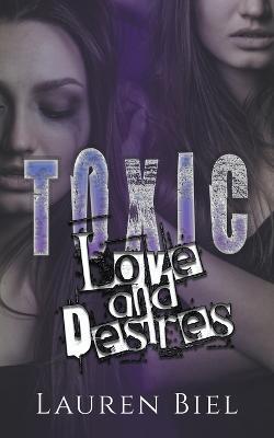 Toxic Love and Desires - Lauren Biel