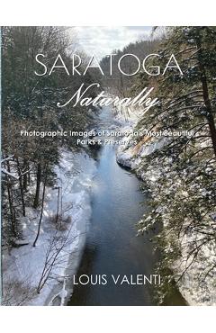 Coperta cărții 'Saratoga Naturally: Photographic Images of Saratoga's Most Beautiful Parks & Preserves - Louis Valenti'