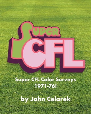Super CFL Color Surveys 1971-76! - John Celarek
