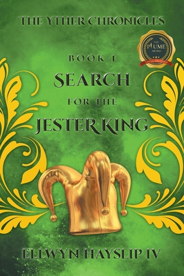 The Yther Chronicles: Search for the Jester King - Ellwyn Hayslip Iv