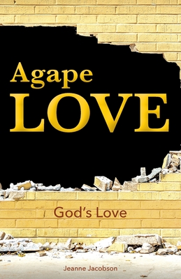 Agape Love: God's Love - Jeanne Jacobson