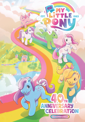 My Little Pony: 40th Anniversary Celebration--The Deluxe Edition - Sam Maggs