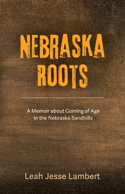 Nebraska Roots - Leah Jesse Lambert