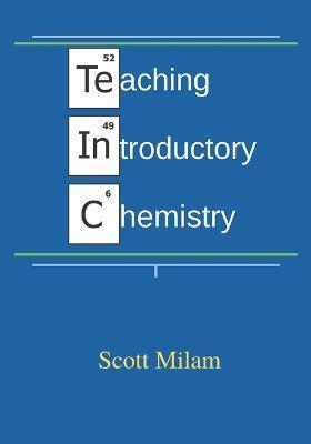 Teaching Introductory Chemistry - Scott Milam