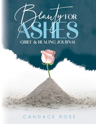 Beauty for Ashes - Candace Rose
