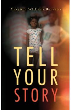 Coperta cărții 'Tell Your Story - Maryann Williams Bournias'