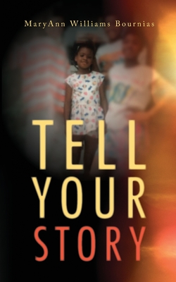 Coperta cărții 'Tell Your Story - Maryann Williams Bournias'